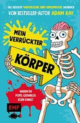 E-Book (epub) Mein verrückter Körper  Warum du Popel gefahrlos essen kannst von Adam Kay