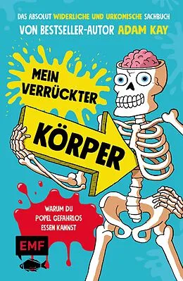 E-Book (epub) Mein verrückter Körper  Warum du Popel gefahrlos essen kannst von Adam Kay