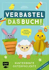 Kartonierter Einband Verbastel das Buch! Kunterbunte Osterprojekte (ab 3 Jahren) von Ludmilla Barabanov