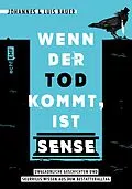 E-Book (epub) Wenn der Tod kommt, ist Sense von Johannes Bauer, Luis Bauer