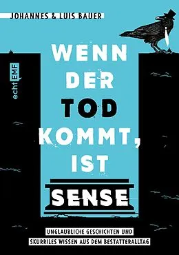 E-Book (epub) Wenn der Tod kommt, ist Sense von Johannes Bauer, Luis Bauer