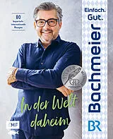 Fester Einband Einfach. Gut. Bachmeier.  In der Welt daheim von Hans Jörg Bachmeier