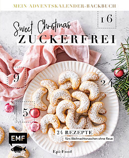 Fester Einband Mein Adventskalender-Backbuch: Sweet Christmas  zuckerfrei von Felicitas Riederle, Alexandra Stech