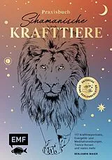 Kartonierter Einband Praxisbuch Schamanische Krafttiere  Entdecke deine Seelenbegleiter von Benjamin Maier