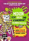 E-Book (epub) Medizin  Echt eklig und schauderhaft schrecklich  Warum Pickel mit Krokodil-Kacke behandelt wurden von Adam Kay