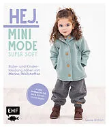 Fester Einband Hej Minimode Super soft: Baby- und Kinderkleidung nähen mit Merino-Wollstoffen von Leonie Bittrich