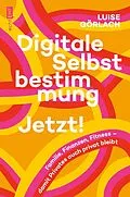 E-Book (epub) Digitale Selbstbestimmung: Jetzt! von Luise Görlach
