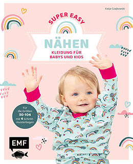 Kartonierter Einband Nähen super easy  Kleidung für Babys und Kids von Katja Czajkowski