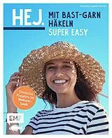 Kartonierter Einband Hej. Mit Bast-Garn häkeln super easy von Michaela Lingfeld-Hertner