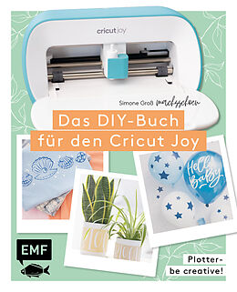 Kartonierter Einband Plotter  Be creative! Das DIY-Buch für den Cricut Joy von @machsschoen von Simone Groß