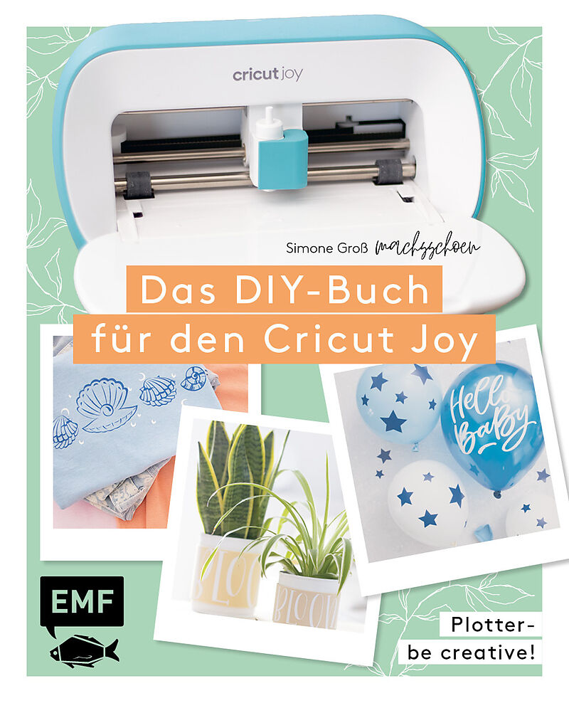 Plotter  Be creative! Das DIY-Buch für den Cricut Joy von @machsschoen