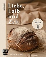 E-Book (epub) Liebe, Laib und Zeit  Natürlich Brot backen von Mareike Gohla, Viktoria Heyn