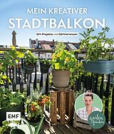 E-Book (epub) Mein kreativer Stadtbalkon  DIY-Projekte und Gartenwissen präsentiert vom Garten Fräulein von Silvia Appel