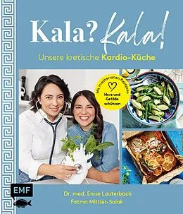 E-Book (epub) Kala? Kala! Unsere kretische Kardio-Küche von Fatma Mittler-Solak, Enise Dr. med. Lauterbach