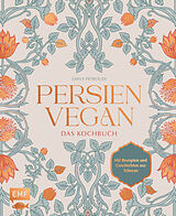 Fester Einband Persien vegan  Das Kochbuch von Sarvenaz Petroudi