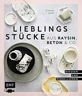 Fester Einband Lieblingsstücke aus Raysin, Beton & Co. von Simone Groß