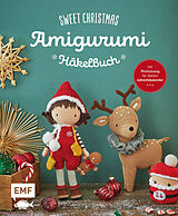 Kartonierter Einband Sweet Christmas  Das Amigurumi-Häkelbuch von 