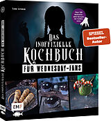 Fester Einband Das inoffizielle Kochbuch für Wednesday-Fans von Tom Grimm
