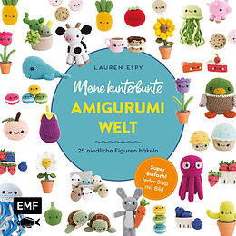 Kartonierter Einband Meine kunterbunte Amigurumi-Welt  super einfach 25 niedliche Figuren häkeln von Lauren Espy
