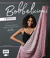 E-Book (epub) BOBBELicious stricken  I love Pastell  Kleidung, Tücher und mehr mit Farbverlaufsgarnen, Pailletten, Glitzerperlen und Co. von Julia-Maria Hegenbart