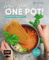 Fester Einband Lecker, leicht, One-Pot! Kalorienarme Rezepte 24/7 von Mirja und Jens Glatz