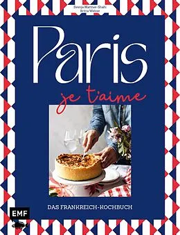 E-Book (epub) Paris  Je t'aime  Das Frankreich-Kochbuch von Britta Welzer, Svenja Mattner-Shahi