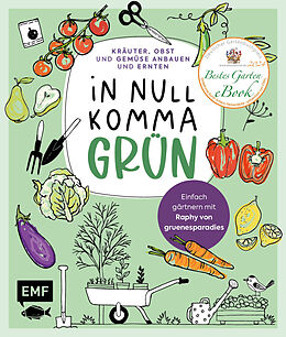 E-Book (epub) In Null Komma Grün Einfach gärtnern mit Raphy von gruenesparadies von Raphael Samylin