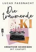 E-Book (epub) Die träumende KI von Lucas Fassnacht