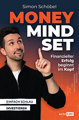 Kartonierter Einband Money Mindset - Finanzieller Erfolg beginnt im Kopf von Simon Schöbel