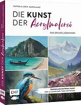 Fester Einband Die Kunst der Acrylmalerei  das Grundlagenwerk von Raffaela Lerch