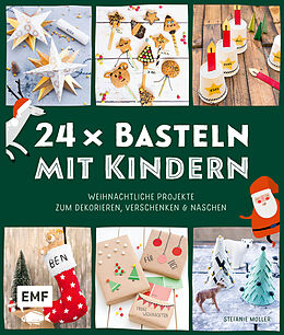Fester Einband 24 x Basteln mit Kindern  Weihnachtliche Projekte für Kindergarten und Vorschule (Dekorieren, Verschenken, Naschen) von Stefanie Möller
