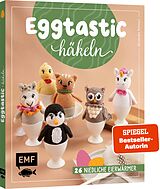 Kartonierter Einband Eggtastic häkeln  Niedliche Eierwärmer von Alexandra Schwarz