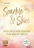 E-Book (epub) Sparkle and Shine  Leuchtende Zeiten für deine Seele von Beate Tschirch