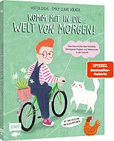 Fester Einband Komm mit in die Welt von morgen! von Katja Diehl