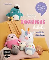 Fester Einband Happy Squishies häkeln  Niedliche Plüschtiere für Squishmallow-Fans von Yvonne Rapp