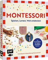 Fester Einband Montessori  Spielen, Lernen, Welt entdecken im Familienalltag von Lisa Englmüller