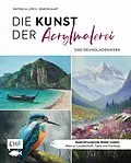 E-Book (epub) Die Kunst der Acrylmalerei  das Grundlagenwerk von Raffaela Lerch
