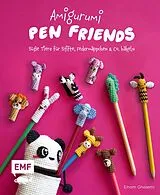Fester Einband Amigurumi Pen Friends Süße Tiere für Stifte, Federmäppchen und Co. häkeln von Elham Ghasemi