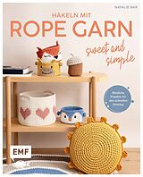 Kartonierter Einband Häkeln mit Rope-Garn super easy  Sweet &amp; Simple von Natalie Nar