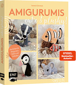 Kartonierter Einband Amigurumis - cute and plushy! von Annemarie Sichermann