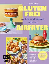 Kartonierter Einband Glutenfrei kochen und backen mit dem Airfryer von Becky Excell
