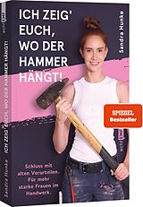 Kartonierter Einband Ich zeig' euch, wo der Hammer hängt! von Sandra Hunke