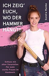 E-Book (epub) Ich zeig' euch, wo der Hammer hängt! von Sandra Hunke