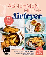 Fester Einband Abnehmen mit dem Airfryer - 30 Rezepte für die Heißluftfritteuse von 