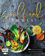 Fester Einband Soulfood Bowls  80 Wohlfühl-Rezepte mit Aromenfeuerwerk von Katharina Küllmer