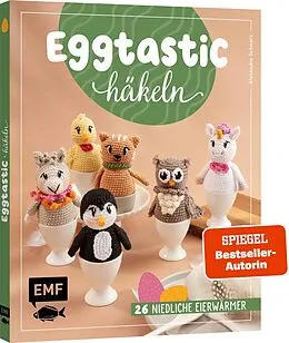 E-Book (epub) Eggtastic häkeln  Niedliche Eierwärmer von Alexandra Schwarz