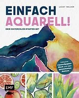 Kartonierter Einband (Kt) Einfach Aquarell! Dein Watercolor-Starter-Set mit Anleitungen inklusive Aquarellpapier-Block und vorgezeichneten Motiven zum Sofort-Loslegen von Lacey Walker