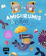 E-Book (epub) Amigurumis und Meer häkeln  Deine zauberhaften Unterwasserfreunde | Seepferdchen, Meerjungfrau, Rochen und andere süße Meeresbewohner von Natascha Tishchenko