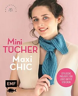 E-Book (epub) Mini-Tücher  Maxi-Chic | Stricken mit @maschenfein von Marisa Nöldeke, Sandra Groll, Lisa Kirchhoff