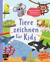 Kartonierter Einband Tiere zeichnen für Kids  Über 100 kunterbunte Lieblingstiere mit einfachen Formen Schritt-für-Schritt malen lernen von Eunhye Kim